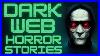 9 Dark Web Deep Web Horror Stories Compilation